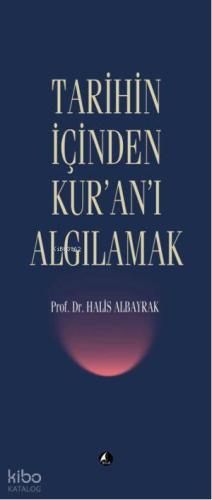 Tarihin İçinden Kur'an'ı Algılamak - Kitapiks.com