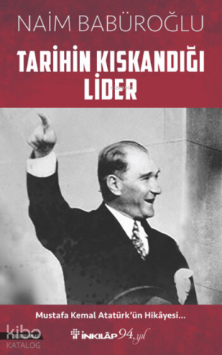Tarihin Kıskandığı Lider - Kitapiks.com