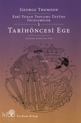 Tarihöncesi Ege;Eski Yunan Toplumu Üstüne İncelemeler-1