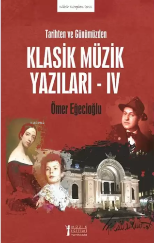 Tarihten ve Günümüzden Klasik Müzik Yazıları - IV - Kitapiks.com
