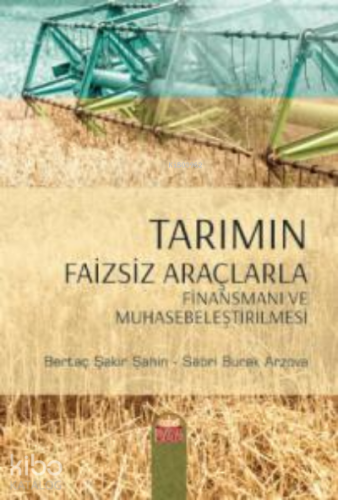 Tarımın Faizsiz Araçlarla Finansmanı ve Muhasebeleştirilmesi - Kitapik