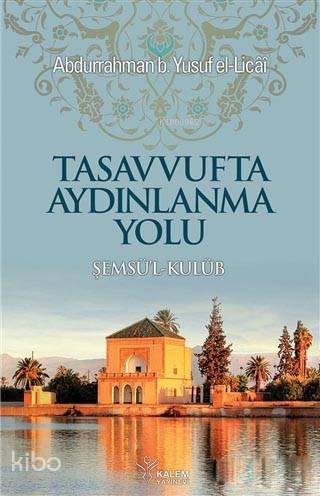 Tasavvufta Aydınlanma Yolu; Şemsü'l-Kulüb - Kitapiks.com