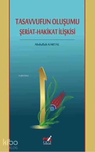 Tasavvufun Oluşumu / Şeriat-Hakikat İlişkisi - Kitapiks.com