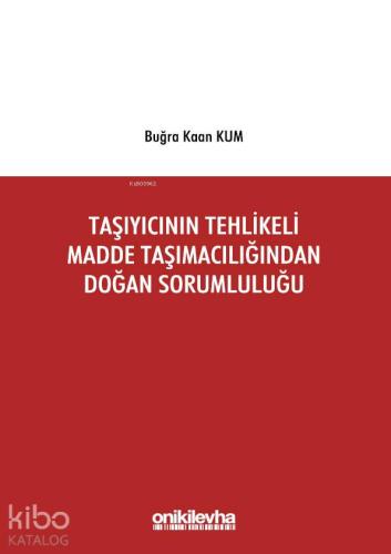 Taşıyıcının Tehlikeli Madde Taşımacılığından Doğan Sorumluluğu - Kitap