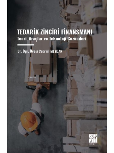 Tedarik Zinciri Finansmanı ;Teori, Araçlar Ve Teknoloji Çözümleri - Ki