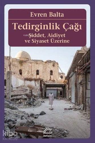 Tedirginlik Çağı Şiddet, Aidiyet ve Siyaset Üzerine - Kitapiks.com