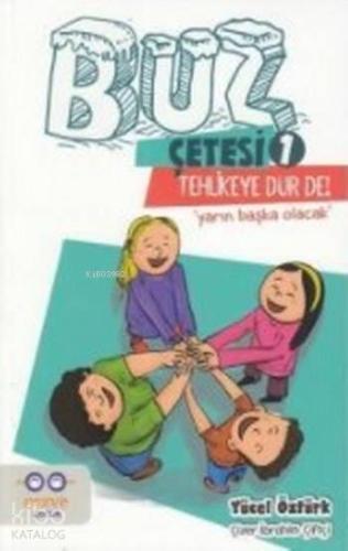 Tehlikeye Dur De!; Buz Çetesi 1 - Kitapiks.com