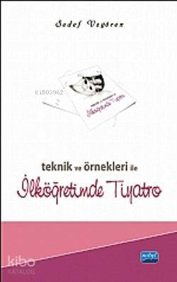 Teknik ve Örnekleri ile İlköğretimde Tiyatro - Kitapiks.com