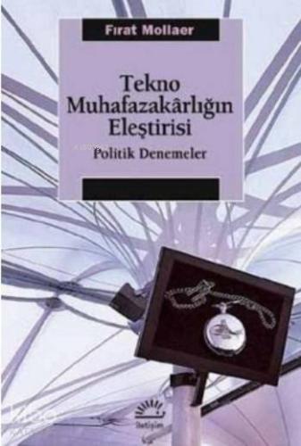 Tekno Muhafazakarlığın Eleştirisi - Kitapiks.com