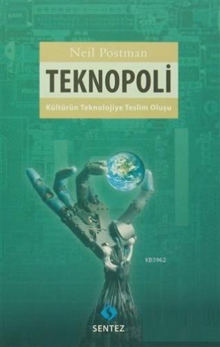 Teknopoli; Kültürün Teknolojiye Teslim Oluşu - Kitapiks.com