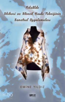 Tekstilde Shibori ve Stencil Baskı Tekniğinin Sanatsal Uygulamaları - 