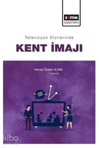 Televizyon Dizilerinde Kent İmajı - Kitapiks.com