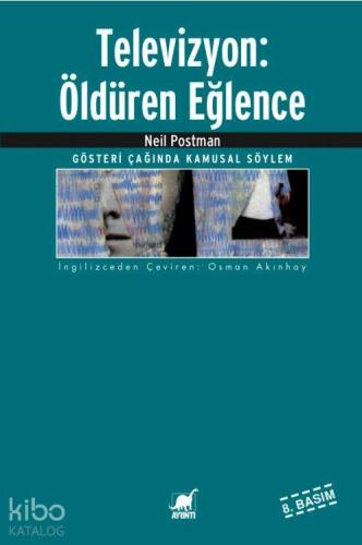 Televizyon: Öldüren Eğlence; Gösteri Çağında Kamusal Söylem - Kitapiks