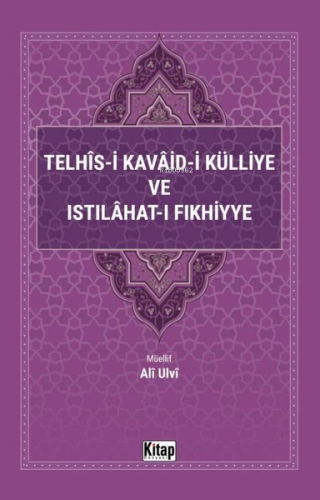 Telhis-i Kavaid-i Külliye ve Istılahat-ı Fıkhiyye - Kitapiks.com