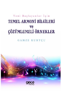 Temel Armoni Bilgileri ve Çözümlemeli Örnekler;Yeni Başlayanlar İçin -