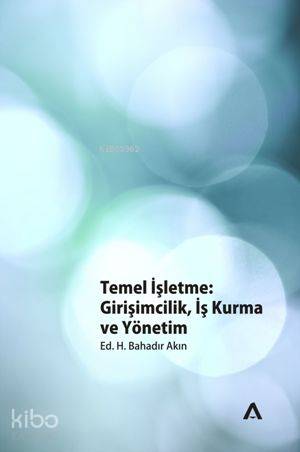 Temel İşletme; Girişimcilik, İş Kurma ve Yönetim - Kitapiks.com