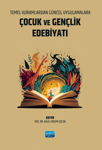 Temel Kuramlardan Güncel Uygulamalara Çocuk ve Gençlik Edebiyatı - Kit