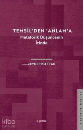 'Temsil'den 'Anlam'a - Metaforik Düşüncenin İzinde - Kitapiks.com
