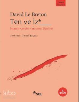 Ten ve İz; İnsanın Kendini Yaralaması Üzerine - Kitapiks.com
