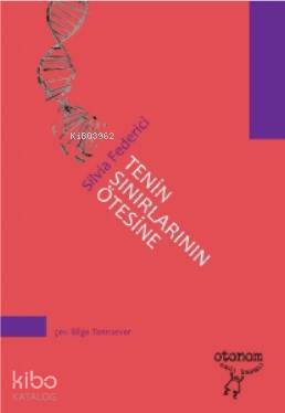 Tenin Sınırlarının Ötesine; Güncel Kapitalizmde Bedeni Yeniden Düşünme