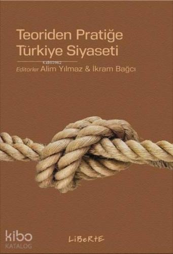 Teoriden Pratiğe Türkiye Siyaseti - Kitapiks.com
