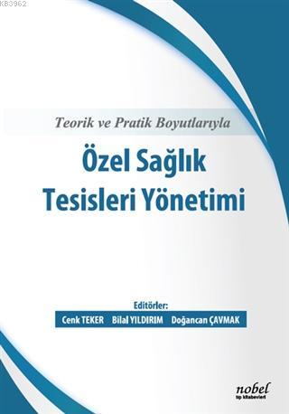 Teorik ve Pratik Boyutlarıyla Özel Sağlık Tesisleri Yönetimi - Kitapik