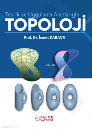 Teorik ve Uygulama Alanlarıyla Topoloji - Kitapiks.com
