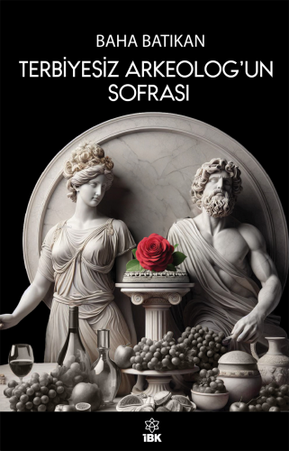 Terbiyesiz Arkeolog'un Sofrası - Kitapiks.com