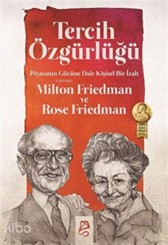 Tercih Özgürlüğü Piyasanın Gücüne Dair Kişisel Bir İzah - Kitapiks.com