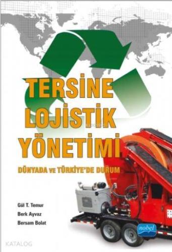 Tersine Lojistik Yönetimi; Dünyada ve Türkiye'de Durum - Kitapiks.com