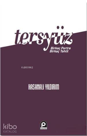 Tersyüz; Bir Kaç Portre Bir Kaç Tahlil