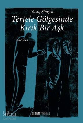 Tertele Gölgesinde Kırık Bir Aşk - Kitapiks.com