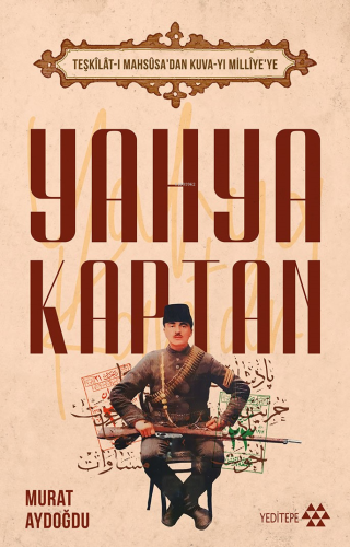Teşkilât-I Mahsûsa’dan Kuva-Yı Milliye’ye Yahya Kaptan - Kitapiks.com