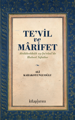 Tevil ve Marifet (Abdülvehhâb eş-Şa‘rânî’de Haberi Sıfatlar) - Kitapik