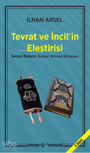 Tevrat ve İncil’in Eleştirisi Semavi Dinlerin "Kutsal" Bilinen Kitapla