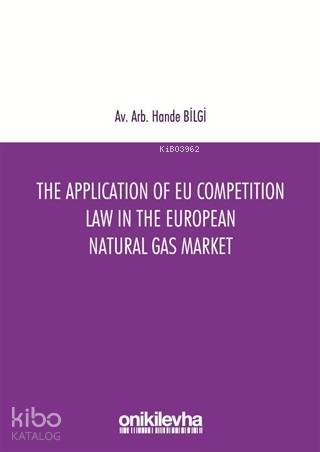 The Application of EU Competition Law in the European Natural Gas Mark