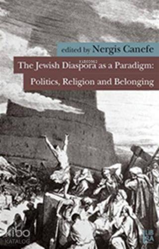 The Jewish Diaspora as a Paradigm; Politics Religion and Belonging - K