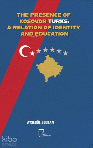 The Presence Of Kosovar Turks: A Relation Of Identity And Education - 