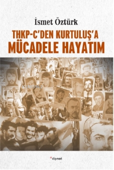 THKP-Cden Kurtuluş'a| Mücadele Hayatım - Kitapiks.com