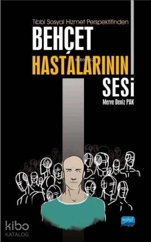 Tıbbi Sosyal Hizmet Perspektifinden Behçet Hastalarının Sesi - Kitapik