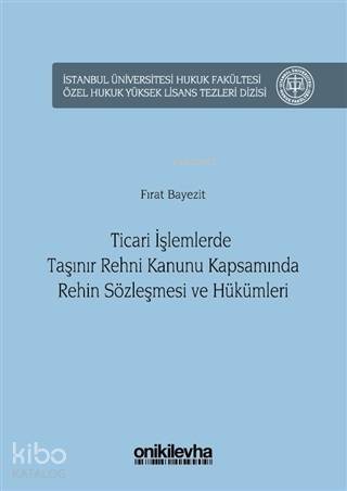 Ticari İşlemlerde Taşınır Rehni Kanunu Kapsamında Rehin Sözleşmesi ve 