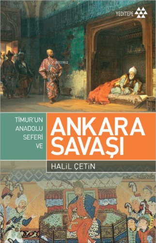 Timur'un Anadolu Seferi ve Ankara Savaşı - Kitapiks.com