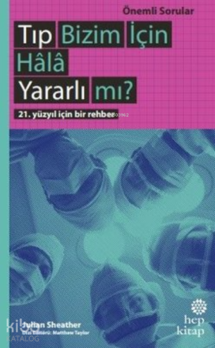 Tıp Bizim İçin Hala Yararlı mı?;21. Yüzyıl İçin Bir Rehber - Kitapiks.