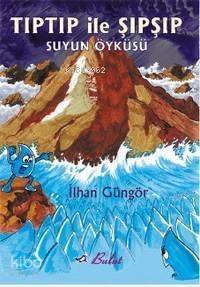 Tıptıp İle Şıpşıp; Suyun Öyküsü - Kitapiks.com