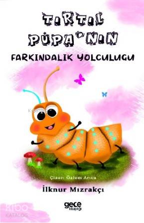 Tırtıl Pupa'nın Farkındalık Yolculuğu - Kitapiks.com
