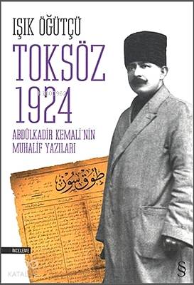 Toksöz 1924; Abdülkadir Kemali'nin Muhalif Yazıları - Kitapiks.com