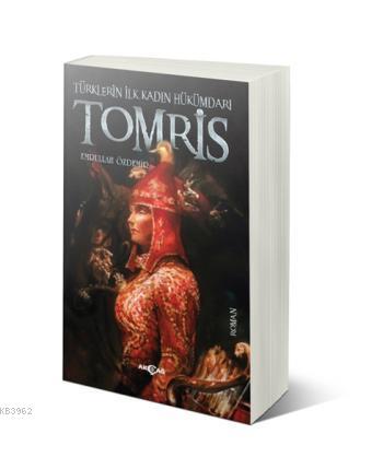 Tomris; Türklerin İlk Kadın Hükümdarı - Kitapiks.com