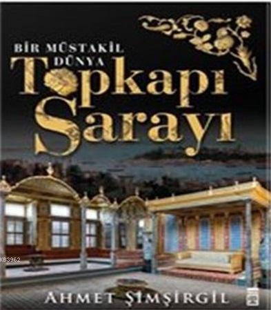 Topkapı Sarayı - Bir Müstakil Dünya - Kitapiks.com
