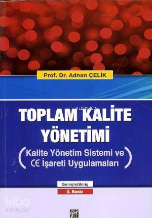 Toplam Kalite Yönetimi; Kalite Yön.Sis. ve CE İşareti Uygulamaları - K