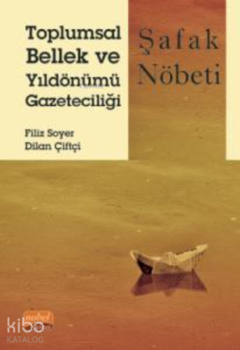 Toplumsal Bellek ve Yıldönümü Gazeteciliği;Şafak Nöbeti - Kitapiks.com